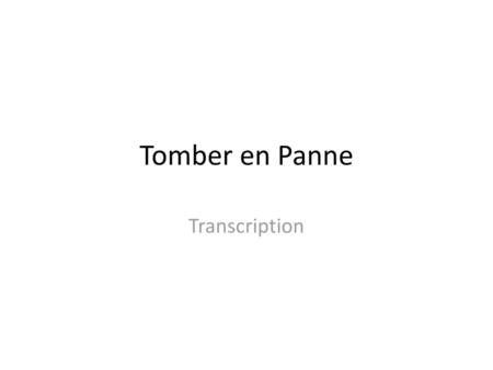 Tomber en Panne Transcription.