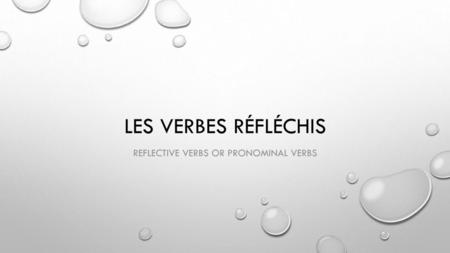 Reflective verbs or Pronominal verbs