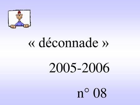 « déconnade » 2005-2006 n° 08.