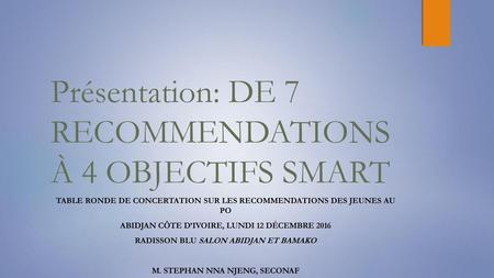 Présentation: DE 7 RECOMMENDATIONS À 4 OBJECTIFS SMART