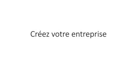 Créez votre entreprise