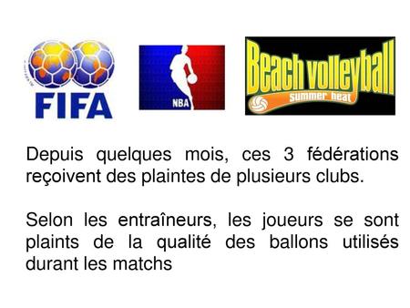 Depuis quelques mois, ces 3 fédérations reçoivent des plaintes de plusieurs clubs. Selon les entraîneurs, les joueurs se sont plaints de la qualité des.