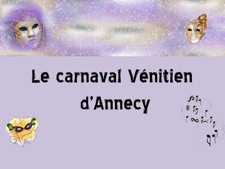 Le carnaval Vénitien d’Annecy.