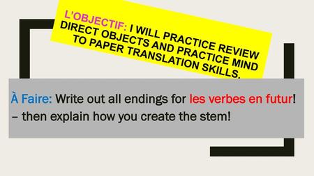 À Faire: Write out all endings for les verbes en futur