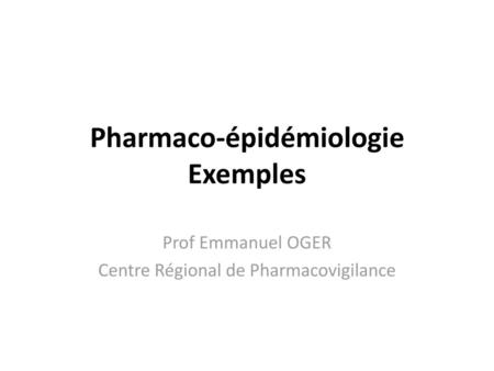 Pharmaco-épidémiologie Exemples