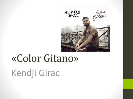 «Color Gitano» Kendji Girac.