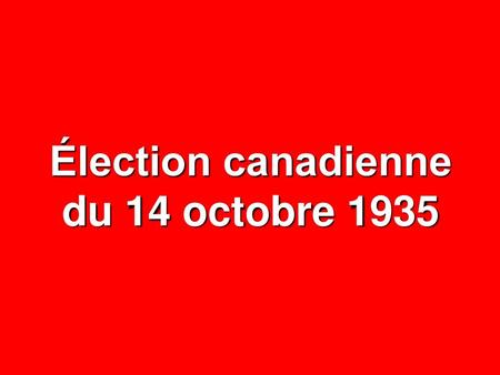 Élection canadienne du 14 octobre 1935.