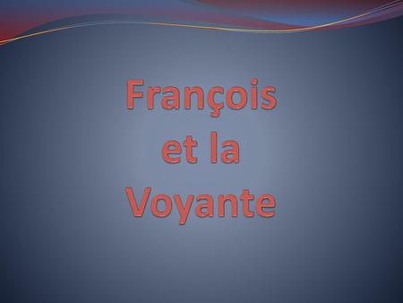 François et la Voyante.