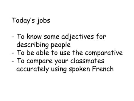 Today’s jobs To know some adjectives for describing people