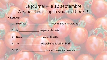 Le journal – le 12 septembre Wednesday, bring in your netbooks!!