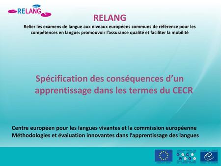 RELANG Relier les examens de langue aux niveaux européens communs de référence pour les compétences en langue: promouvoir l’assurance qualité et faciliter.
