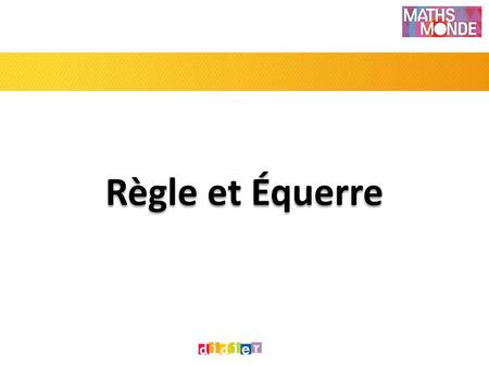 Règle et Équerre.