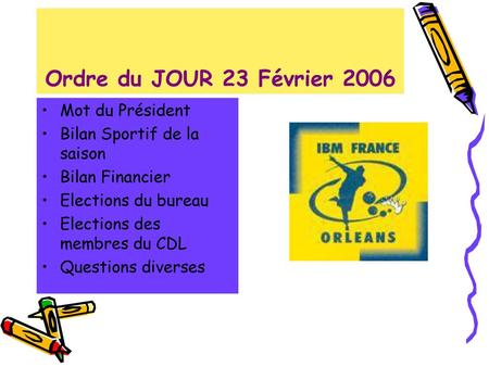 Ordre du JOUR 23 Février 2006 Mot du Président