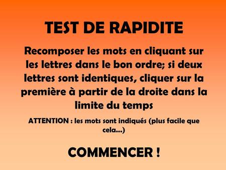 ATTENTION : les mots sont indiqués (plus facile que cela...)