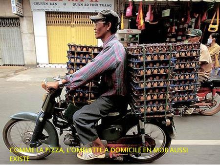 COMME LA PIZZA, L’OMELETTE A DOMICILE EN MOB AUSSI EXISTE