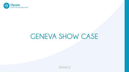 GENEVA SHOW CASE 28/04/15.