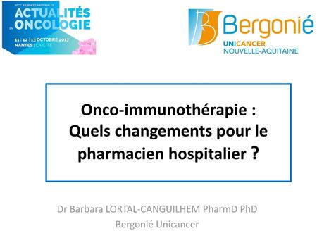 Dr Barbara LORTAL-CANGUILHEM PharmD PhD Bergonié Unicancer