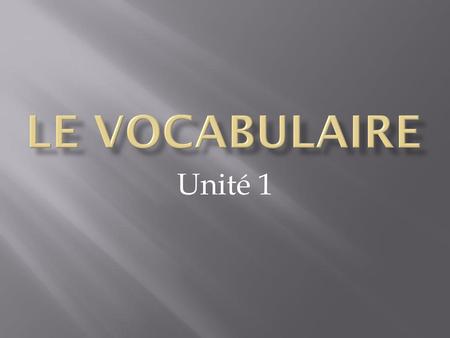 Le Vocabulaire Unité 1.