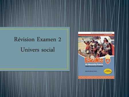 Révision Examen 2 Univers social.
