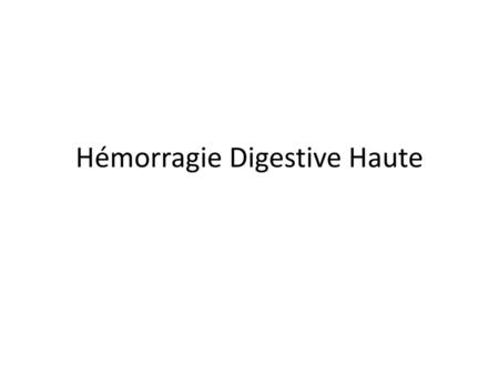 Hémorragie Digestive Haute