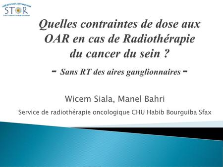 Quelles contraintes de dose aux OAR en cas de Radiothérapie du cancer du sein ? - Sans RT des aires ganglionnaires - Wicem Siala, Manel Bahri Service.