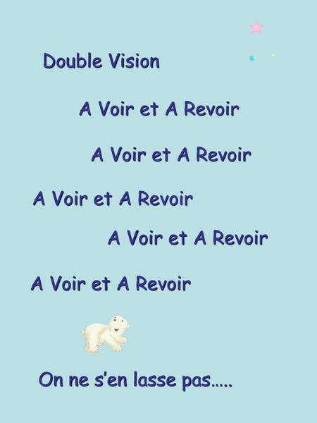 Double Vision A Voir et A Revoir A Voir et A Revoir A Voir et A Revoir
