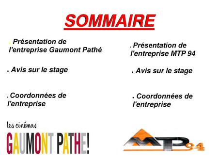 SOMMAIRE Présentation de l'entreprise Gaumont Pathé Avis sur le stage
