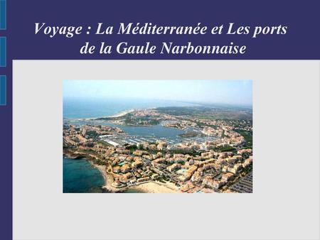 Voyage : La Méditerranée et Les ports de la Gaule Narbonnaise