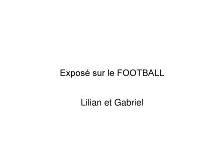 Exposé sur le FOOTBALL Lilian et Gabriel