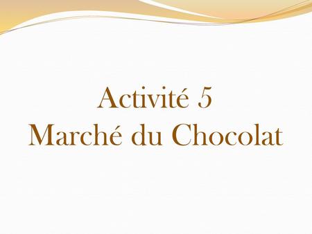 Activité 5 Marché du Chocolat