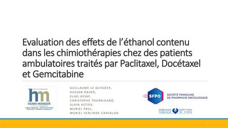 Evaluation des effets de l’éthanol contenu dans les chimiothérapies chez des patients ambulatoires traités par Paclitaxel, Docétaxel et Gemcitabine Guillaume.