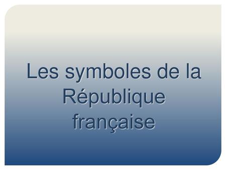 Les symboles de la République française