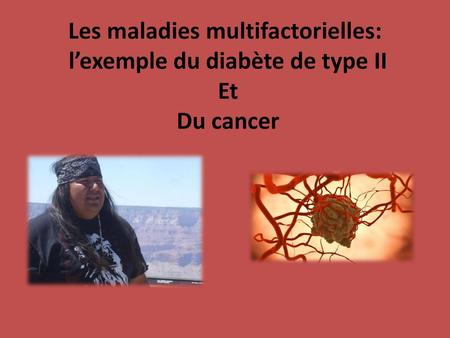 Les maladies multifactorielles: l’exemple du diabète de type II