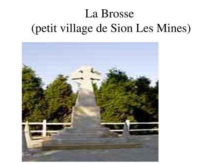 La Brosse (petit village de Sion Les Mines)
