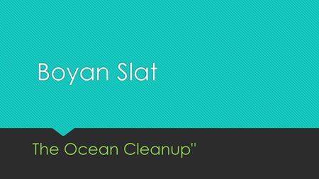 Boyan Slat The Ocean Cleanup.