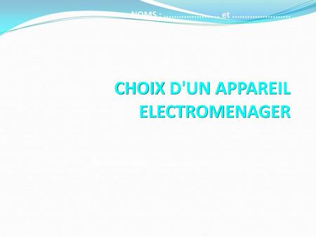 CHOIX D'UN APPAREIL ELECTROMENAGER