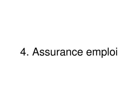 4. Assurance emploi.