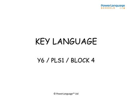 KEY LANGUAGE Y6 / PLS1 / BLOCK 4.