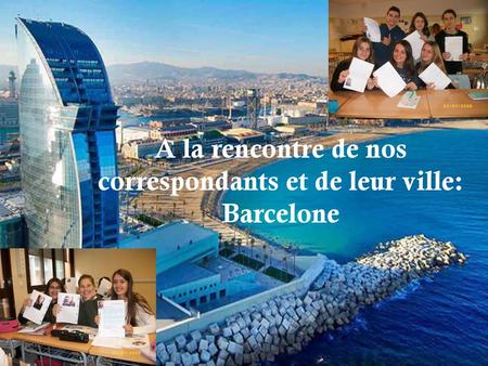 A la rencontre de nos correspondants et de leur ville: Barcelone