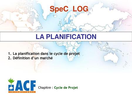 SpeC LOG LA PLANIFICATION La planification dans le cycle de projet