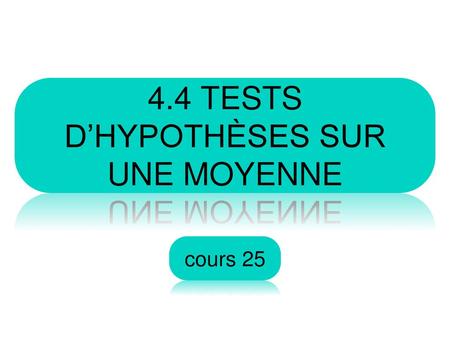 4.4 Tests D’hypothèses sur une moyenne