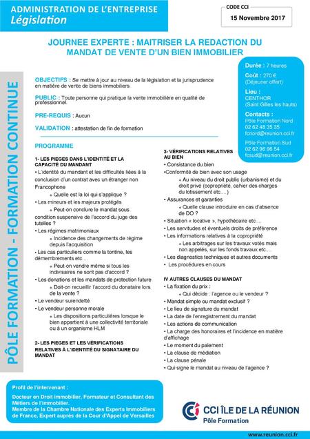 15 Novembre 2017 JOURNEE EXPERTE : MAITRISER LA REDACTION DU MANDAT DE VENTE D’UN BIEN IMMOBILIER Durée : 7 heures Coût : 270 € (Déjeuner offert) Lieu.