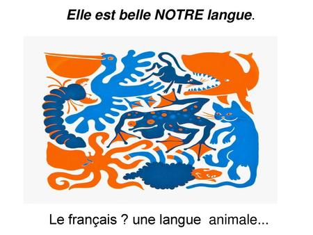 Le français ? une langue animale...