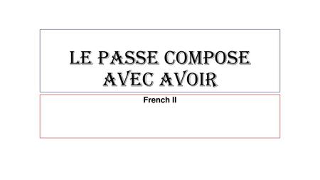 Le passe compose avec avoir