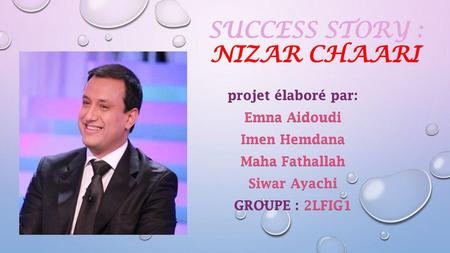 SUCCESS STORY : NIZAR CHAARI