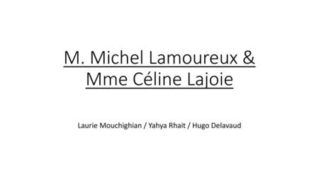 M. Michel Lamoureux & Mme Céline Lajoie