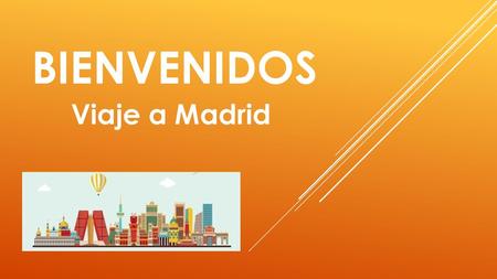 BIENVENIDOS Viaje a Madrid.