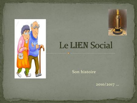 Le Lien Social Son histoire 2010/2017 ….