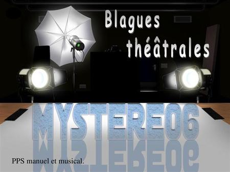 Blagues théâtrales PPS manuel et musical..