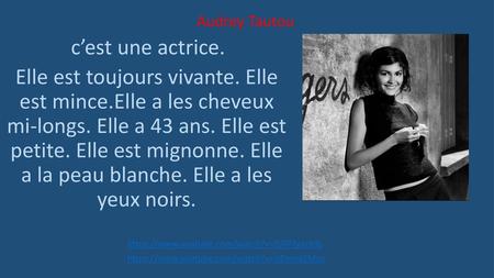 Audrey Tautou c’est une actrice.